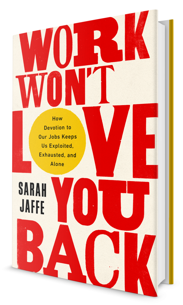 Book cover - "Work Won't Love You Back"